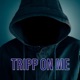 Tripp On Me Single