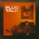 Plug Talk Single