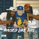 Raised Like This Single