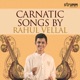 Carnatic Songs by Rahul Vellal