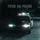 Fxck Da Police Single