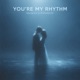 You re My Rhythm Single