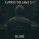 Always The Same Sh t