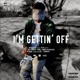 I m Gettin Off Single
