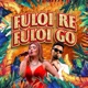 Fuloi Re Fuloi Go Single