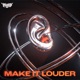 Make It Louder Single