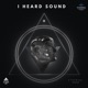 I Heard Sound feat K ETCH Single