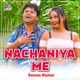 Nachaniya Me Single