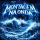 MONTAGEM NA ONDA EP