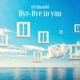 Bye Bye to you Single