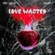 Love Wasted feat Bhndit Single