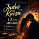 Jadoo Ye Kaisa From 12 AM In Mumbai Single