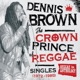 The Crown Prince of Reggae Singles 1972 1985