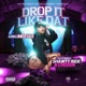 Drop It Like Dat feat Shawty Ride Chozen Single