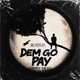 DEM GO PAY Single