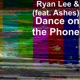 Dance on the Phone feat Ashes Single