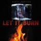 Let It Burn feat Jimmy 300 Single