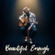 Beautiful Enough acoustic version Single