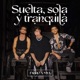 Suelta Sola y Tranquila feat MYA Single