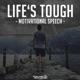Life s Tough Motivational Speech Single