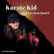 Karate Kid feat Quad E Single