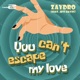 You Can t Escape My Love feat Jess Hayes Single