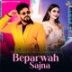 Beparwah Sajna Single