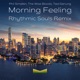 Morning Feeling Rhythmic Souls Remix Single
