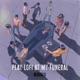 Play Lofi at My Funeral EP