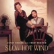 Slow Hot Wind