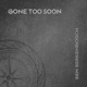 Gone Too Soon Single