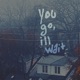you go ill wait