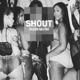SHOUT feat Piloti Single