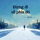 Đừng Đi Về Phía Đó Single