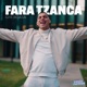 Fara Tzanca Single