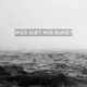 Was gibt mir Ruhe Single