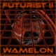 Futurist II Wamelon 2025 Redux