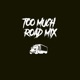 Too Much Road Mix Single
