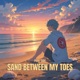Sand Between My Toes Single