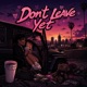 Don t Leave Yet Single