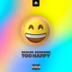 TOO HAPPY Single