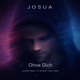 Ohne Dich feat JOSUA Single