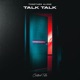 Talk Talk Single
