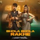 Bhola Bhola Rakhe Single