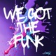 We Got the Funk Single