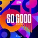 So Good feat Mila Falls Single