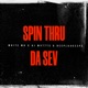 SPIN THRU DA SEV feat AJ Wvtts Dee Play4Keeps Single