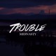 Trouble Single