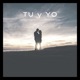 Tu y Yo Single
