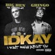 I D K A Y feat Gringo the MC Single